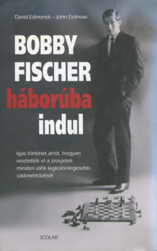 David Edmonds, Eidinow, John - Bobby Fischer hborba indul - Igaz trtnet arrl, hogyan vesztettk el a szovjetek minden idk legklnlegesebb sakkmrkzst