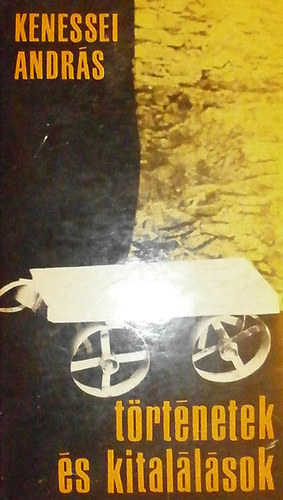 Kenessei Andr�s - T�rt�netek �s kital�l�sok