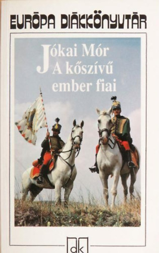 Jókai Mór, M. Nagy Miklós (szerk.) - A kőszívű ember fiai - Európa Diákkönyvtár