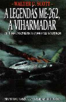 Walter G. Scott - A legend�s ME-262, a viharmad�r