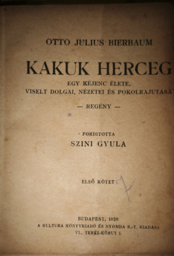 Otto Julius Bierbaum - Otto Julius Bierbaum - Kakuk herceg-Egy kéjenc élete, viselt dolgai, nézetei és pokolrajutása - Első kötet
