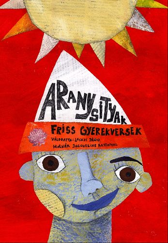 Lackfi Jnos - Aranysityak - Friss gyerekversek