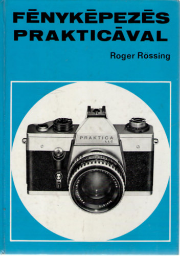 Roger Rössing - Fényképezés Prakticával