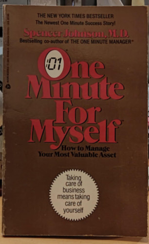 Spencer Johnson M.D. - One Minute for Myself - How to Manage Your Most Valuable Asset (Egy perc magamnak - Hogyan kezeljk legrtkesebb vagyonunkat)