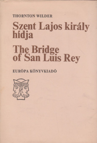 Thornton Wilder - Szent Lajos kirly hdja-The bridge of San Luis Rey