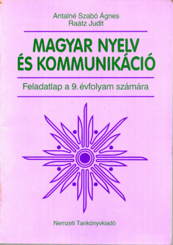 Antaln Szab gnes; Dr. Ratz Judit - Magyar nyelv s kommunikci Feladatlap 9. vfolyam