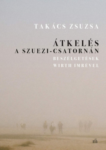 Tak�cs Zsuzsa - �tkel�s a Szuezi-csatorn�n
