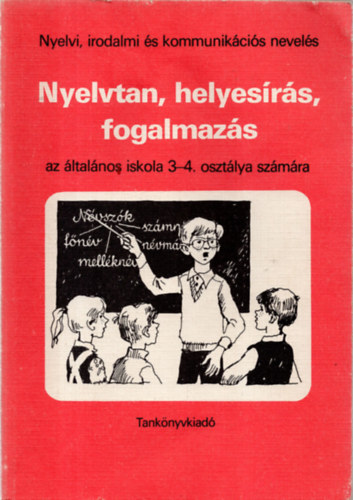 Csizmazia Sndor, Csizmazia Sndorn, Orosz Zsuzsa - Nyelvtan, helyesrs, fogalmazs az ltalnos iskola 3-4. osztlya szmra