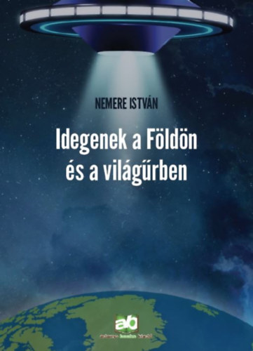 Nemere István - Idegenek a Földön és a világűrben