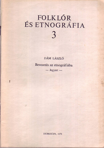 D�m L�szl� - Folkl�r �s etnogr�fia 3.-Bevezet�s az etnogr�fi�ba