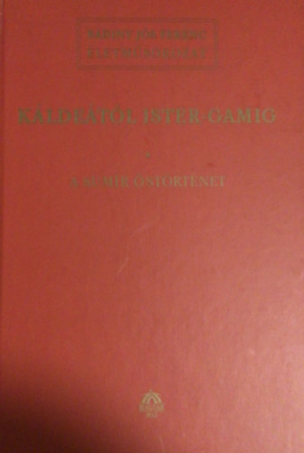 Badiny Js Ferenc - Kldetl Ister-gamig I.: A sumir strtnet