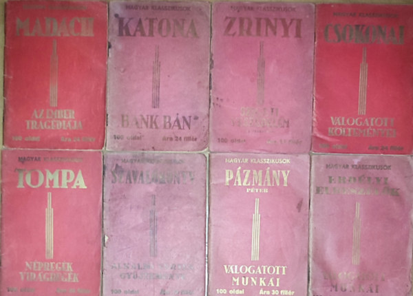 Zr�nyi Mikl�s, Csokonai Vit�z Mih�ly, P�zm�ny P�ter, Katona J�zsef - 8db m� a Magyar klasszikusok sorozatb�l - Zr�nyi Mikl�s-Szigeti veszedelem; Csokonai v�logatott k�ltem�nyei; Erd�lyi elbesz�l�k v�logatott munk�i; P�zm�ny P�ter v�logatott munk�i; Katona J�zsef-B�nk b�n; stb. (le�r�sban olvashat