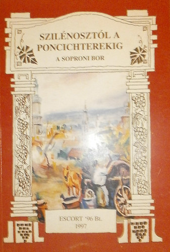 Stefnka Lszl - Szilnosztl a Poncichterekig (A soproni bor)