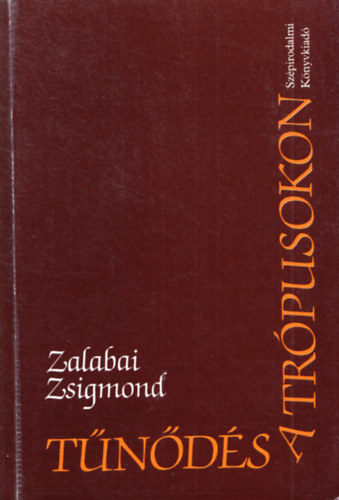 Zalabai Zsigmond - T�n�d�s a tr�pusokon
