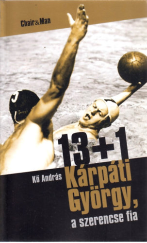 Kő András - 13+1 Kárpáti György, a szerencse fia