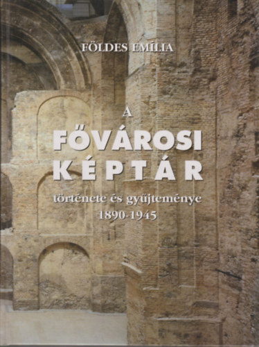Fldes Emlia - A Fvrosi Kptr trtnete s gyjtemnye 1890-1945