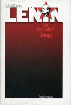 Robert Service - Lenin - Egy forradalm�r �letrajza