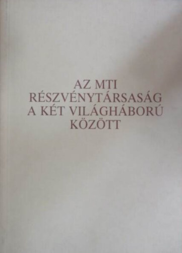 Polnyin Tomsics Emke - Az MTI rszvnytrsasg a kt vilghbor kztt