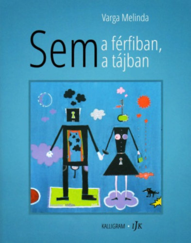 Varga Melinda - Sem a férfiban, sem a tájban
