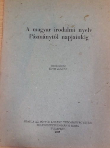 �der Zolt�n (szerk.) - A magyar irodalmi nyelv P�zm�nyt�l napjainkig