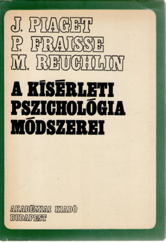 Jean Piaget, Paul Fraisse, Maurice Reuchlin - A ksrleti pszicholgia mdszerei
