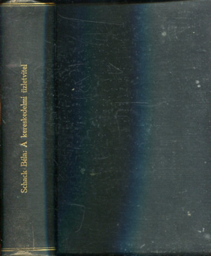 Dr. Schack B�la (szerk.) - A magyar keresked� k�nyve II. - A kereskedelmi �zletvitel