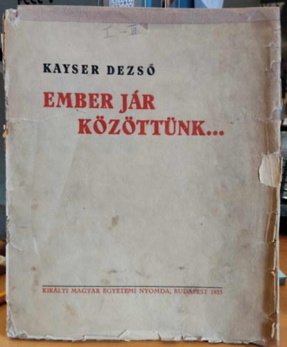 Kayser Dezs� - Ember j�r k�z�tt�nk...