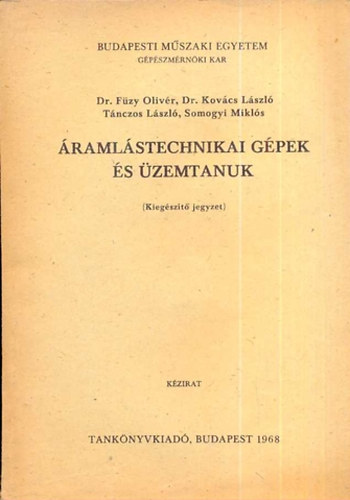 Dr. F�zy O., Dr. Kov�cs L., T�nzos L., Somogyi M. - �raml�stechnikai g�pek �s �zemtanuk (Kieg�sz�t� jegyzet)