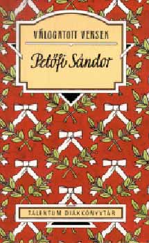 Pet�fi S�ndor - Pet�fi S�ndor v�logatott versek - Talentum di�kk�nyvt�r
