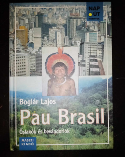 Boglr Lajos, Szondi Gyrgy (szerk.) - Pau Brasil - slakk s bevndorlk (Napt Knyvek 2.) - Dediklt pldny!