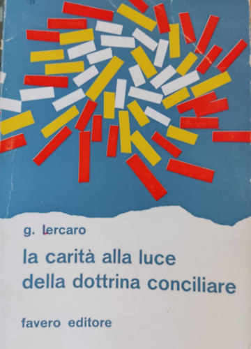 G. (Giacomo) Lercaro - La carit alla luce della dottrina conciliare (Jtkonysg a zsinati doktrna tkrben)(Favero Editore, Vicenza)