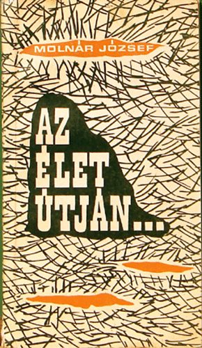 Moln�r J�zsef - Az �let �tj�n...