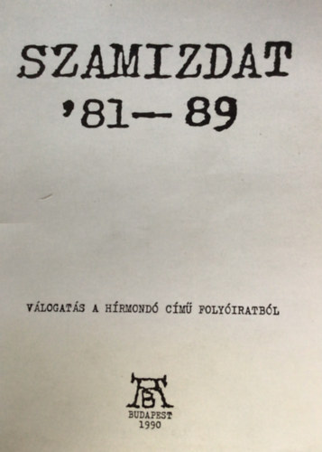 AB-Beszélő Kiadó - Szamizdat '81-89 (Válogatás a hírmondó című folyóiratból)
