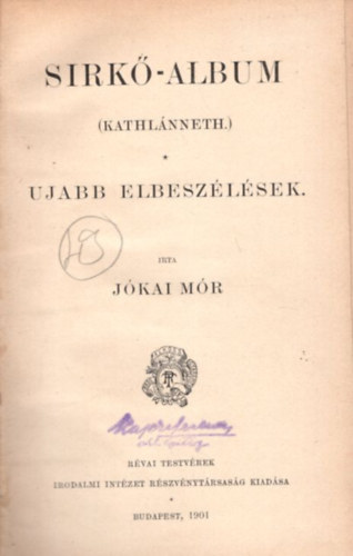 Jókai Mór - Sirkő-album ( Kathlánneth. ) Ujabb elbezsélések ( 1. kiadás )