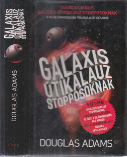 Douglas Adams - Galaxis �tikalauz stopposoknak - A vil�g leghosszabb tril�gi�ja �t r�szben (Galaxis �tikalauz stopposoknak + Vend�gl� a vil�g v�g�n + Az �let, a vil�gmindens�g meg minden + Viszl�t, �s k�sz a halakat! + Jobb�ra �rtalmatlan)- 5 m�