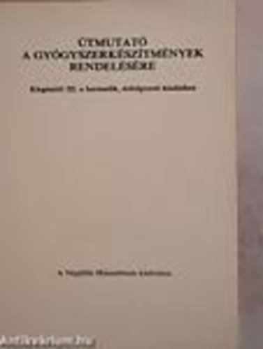 �tmutat� a gy�gyszerk�sz�tm�nyek rendel�s�re kieg�sz�t�s a III.,�tdolgozott kiad�shoz