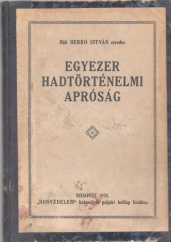 Berk� Istv�n - Egyezer hadt�rt�nelmi apr�s�g