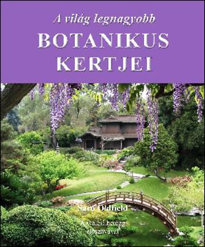 Sara Oldfield - A vil�g legnagyobb botanikus kertjei