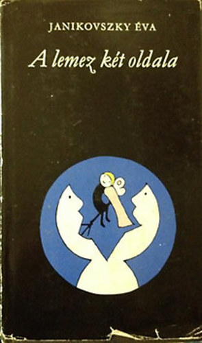 SZERZŐ Janikovszky Éva SZERKESZTŐ Lénárt Istvánné Víg Vilmosné GRAFIKUS Réber László - A lemez két oldala (Színes illusztrációkat tartalmaz.)