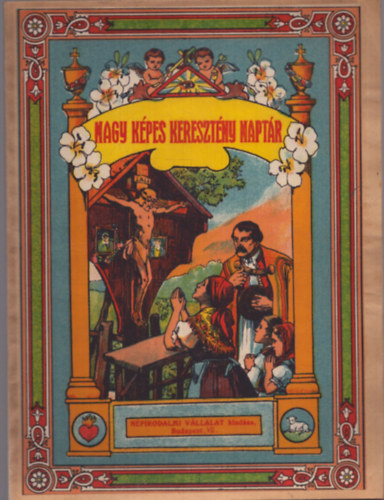 Ecsei Dnes (sszell.) - Nagy kpes keresztny naptr - A Npirodalmi Vllalat kpes naptra az 1938-ik vre