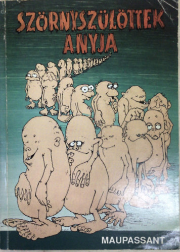 Maupassant - Szrnyszlttek anyja