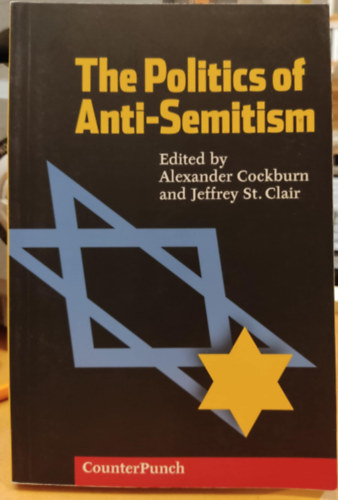 Alexander Cockburn, Jeffrey St. Clair - The Politics of Anti-Semitism (CounterPunch)