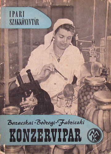 Baracskai Istv�n; Bodrogi Rezs�; Fabriczki Imre - Konzervipar (Ipari Szakk�nyvt�r)