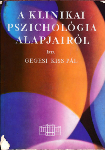 Gegesi Kiss Pl - A klinikai pszicholgia alapjairl