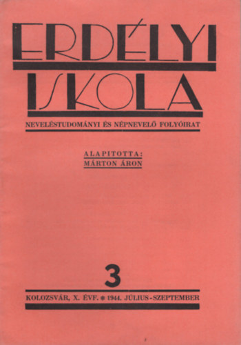 Dr. Hegyi Endre (Fszerkeszt) - Erdlyi Iskola: Nevelstudomnyi s npnevel folyirat - X. vfolyam, 3. szm (1944. jlius-szeptember)