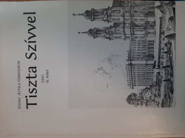 Tiszta szívvel - József Attila Gimnázium 1997. XI.kötet