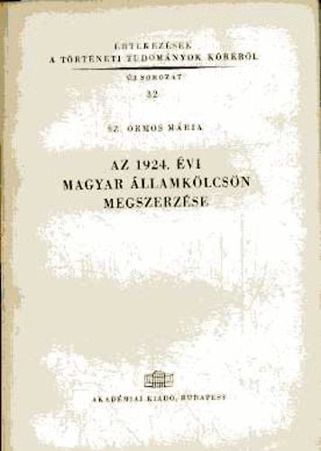 Sz. Ormos Mria - Az 1924. vi magyar llamklcsn megszerzse