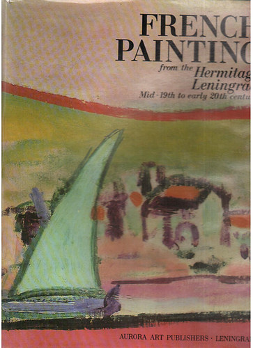 French Painting from the Hermitage, Leningrad Mid - 19th to early 20th century