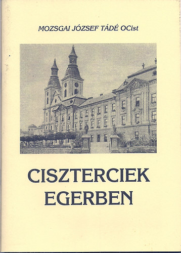 Mozsgai Jzsef Td - Ciszterciek Egerben