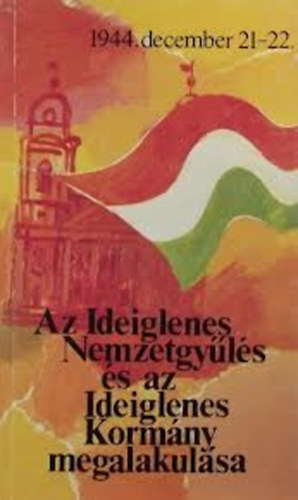 Az Ideiglenes Nemzetgy�l�s �s az Ideiglenes Korm�ny megalakul�sa